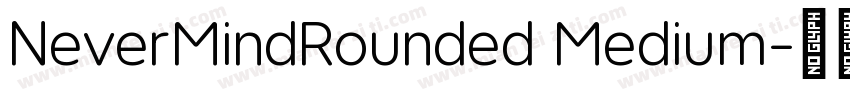 NeverMindRounded Medium字体转换